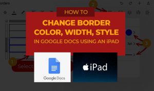 How to change table border color, width, and style in Google Docs using an iPad?